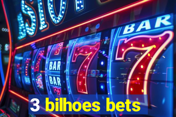 3 bilhoes bets